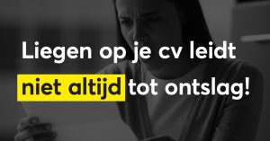 Liegen op je cv leidt niet altijd tot ontslag!